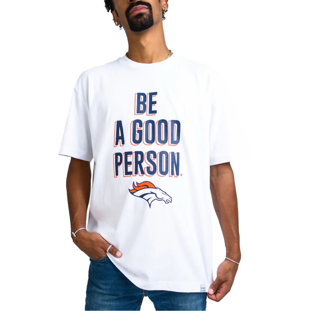 Be A Good Person Denver Broncos T-Shirt